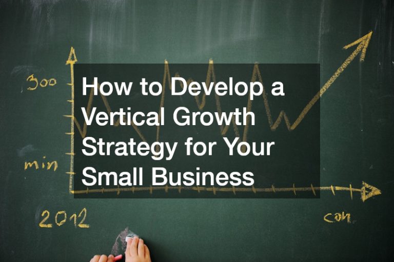 How to Develop a Vertical Growth Strategy for Your Small Business